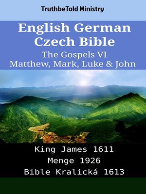 cover image of English German Czech Bible--The Gospels VI--Matthew, Mark, Luke & John
